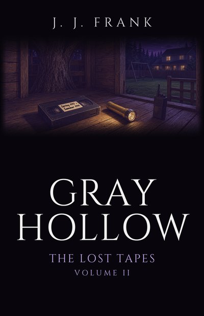 Cover of Gray Hollow: The Lost Tapes, Volume II by J. J. Frank